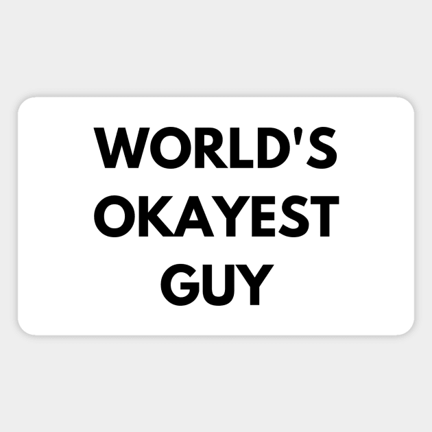 World's okayest guy Magnet by Word and Saying